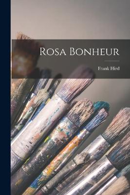 Rosa Bonheur - Hird, Frank