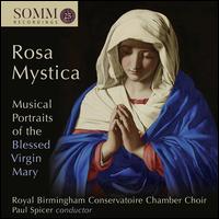 Rosa Mystica: Musical Protraits of the Blessed Virgin Mary - Callum Alger (organ); Imogen Russell (soprano); Isabella Abbot Parker (soprano);...