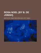 Rosa Noel by B. De Jongh