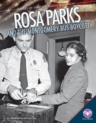 Rosa Parks and the Montgomery Bus Boycott - Kenney, Karen