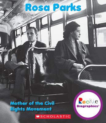 Rosa Parks: Mother of the Civil Rights Movement - Mara, Wil, and Vargus, Nanci R, Ed.D. (Consultant editor), and Clidas, Jeanne (Consultant editor)