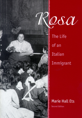 Rosa: The Life of an Italian Immigrant - Ets, Marie Hall, and Vecoli, Rudolph (Foreword by), and Barolini, Helen (Introduction by)