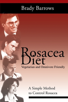 Rosacea Diet: A Simple Method to Control Rosacea - Barrows, Brady