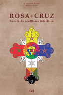 Rosacruz: Novela de Ocultismo Iniciatico.