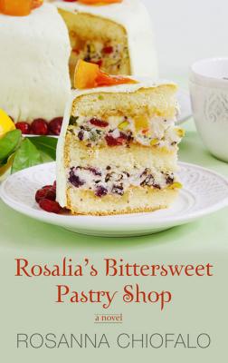 Rosalia's Bittersweet Pastry Shop - Chiofalo, Rosanna