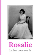 Rosalie: In Her Own Words