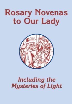 Rosary Novenas to Our Lady: Including the Mysteries of Light - Lacey, Charles V, and Pierce, Gregory F Augustine