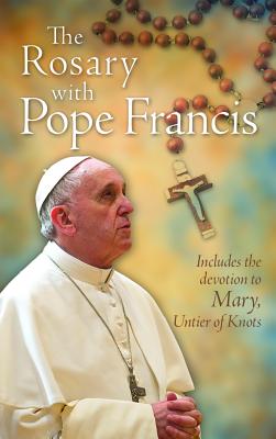 Rosary with Pope Francis - Francis, and Trouve, Marianne Lorraine, Sr.