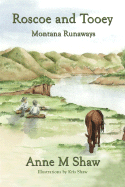 Roscoe and Tooey: Montana Runaways - Shaw, Anne M