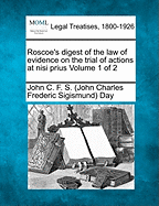 Roscoe's Digest of the Law of Evidence on the Trial of Actions at Nisi Prius Volume 1 of 2