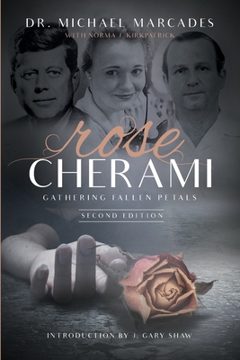 Rose Cherami: Gathering Fallen Petals - Marcades, Michael, and Kirkpatrick, Norma, and Shaw, J Gary (Introduction by)