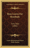 Rose Leaves for Rosebuds: Fairy Tales (1882)