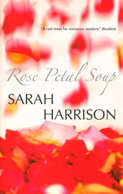 Rose Petal Soup - Harrison, Sarah