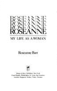 Roseanne: My Life as a Woman - Barr, Roseanne, and Roseanne