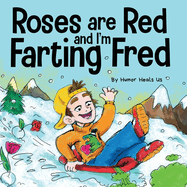 Roses are Red, and I'm Farting Fred: A Funny Story About Famous Landmarks and a Boy Who Farts