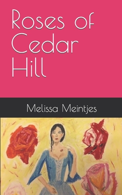 Roses of Cedar Hill - Meintjes, Melissa M