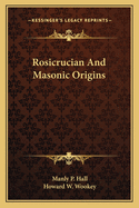 Rosicrucian And Masonic Origins