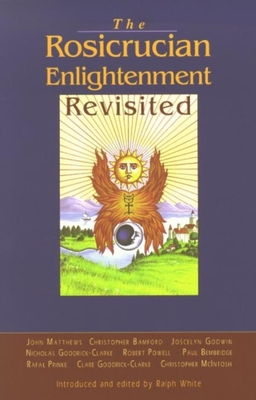Rosicrucian Enlightenment Revisited - White, Ralph (Editor)