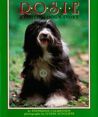 Rosie: A Visiting Dog's Story - Calmenson, Stephanie, and Sutcliffe, Justin (Photographer)