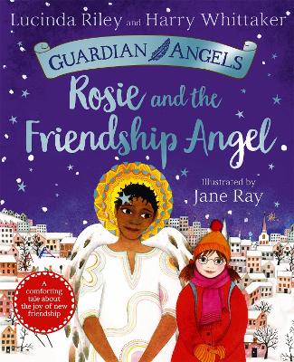 Rosie and the Friendship Angel - Riley, Lucinda, and Whittaker, Harry