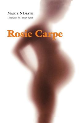 Rosie Carpe - Ndiaye, Marie, and Black, Tamsin (Translated by)