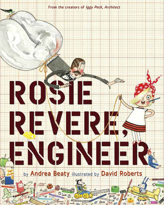 Rosie Revere, Engineer: A Picture Book - Beaty, Andrea