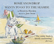 Rosie Snowdrop Wants to Go to the Seaside