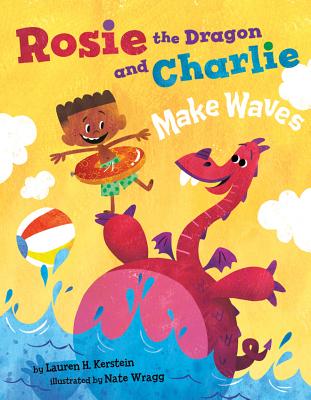 Rosie the Dragon and Charlie Make Waves - Kerstein, Lauren H