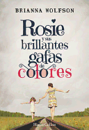 Rosie Y Sus Brillantes Gafas de Colores: (Rosie Colored Glasses - Spanish Edition)