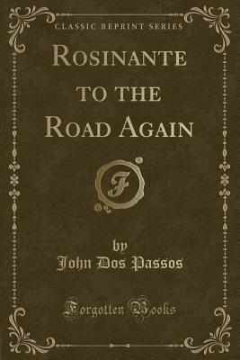 Rosinante to the Road Again (Classic Reprint) - Passos, John Dos