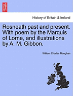 Rosneath Past and Present. with Poem by the Marquis of Lorne, and Illustrations by A. M. Gibbon.