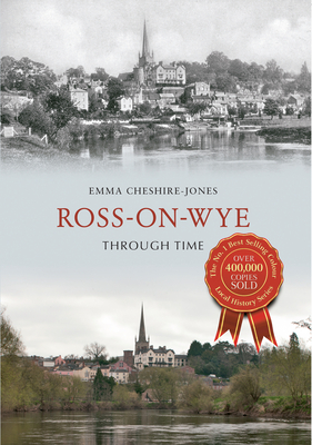 Ross-on-Wye Through Time - Cheshire-Jones, Emma