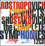 Rostropovich conducts Shostakovich: The Complete Symphonies