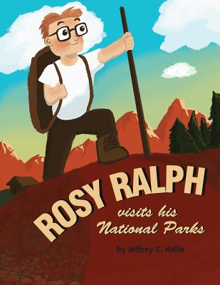 Rosy Ralph Visits His National Parks - Hallo Ph D, Jeffrey C