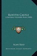 Rosyth Castle: A Notable Fifeshire Ruin (1898)