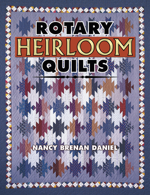 Rotary Heirloom Quilts - Daniel, Nancy Brenan