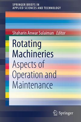 Rotating Machineries: Aspects of Operation and Maintenance - Sulaiman, Shaharin Anwar (Editor)