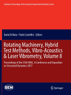 Rotating Machinery, Hybrid Test Methods, Vibro-Acoustics & Laser Vibrometry, Volume 8: Proceedings of the 35th Imac, a Conference and Exposition on Structural Dynamics 2017