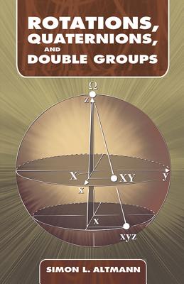 Rotations, Quaternions, and Double Groups - Altmann, Simon L