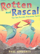 Rotten and Rascal: The Two Terrible Pterosaur Twins - Geraghty, Paul