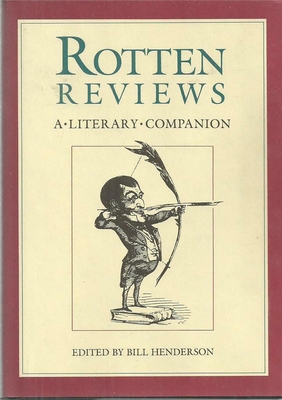 Rotten Reviews: A Literary Companion - Henderson, Bill (Editor), and Brandt, Anthony (Introduction by)