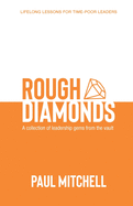 Rough Diamonds: A Collection of Leadership Gems from the Vault