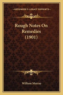 Rough Notes on Remedies (1901) - Murray, William, Sir