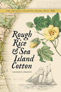 Rough Rice and Sea Island Cotton: The Georgia Coasting Trade, 1800-1861