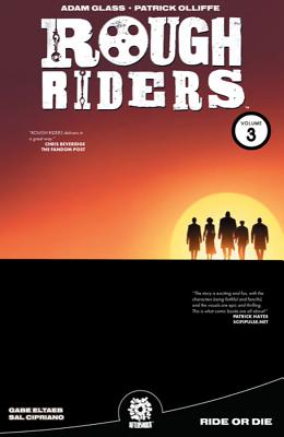 Rough Riders Vol. 3 Tpb: Ride or Die - Glass, Adam, and Marts, Mike (Editor), and Olliffe, Pat