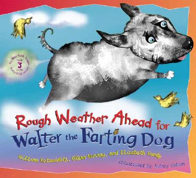Rough Weather Ahead for Walter the Farting Dog - Kotzwinkle, William, and Murray, Glenn, and Gundy, Elizabeth