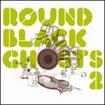 Round Black Ghosts, Vol. 2 - Various Artists