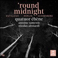 'Round Midnight: Dutilleux, Merlin, Schnberg - Antoine Tamestit (viola); Nicolas Altstaedt (cello); Quatuor bne