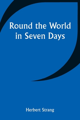 Round the World in Seven Days - Strang, Herbert