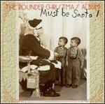 Rounder Christmas Album: Must Be Santa!